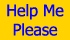 Help Me Please